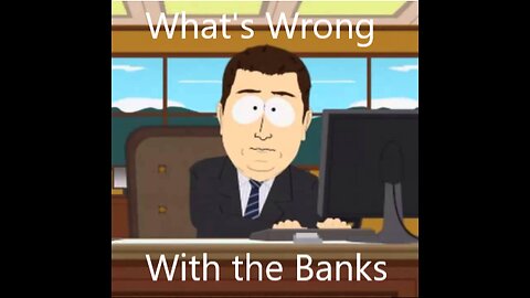 What's Wrong with the Banks - Oct 2023