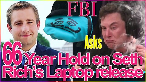 FBI Chief Seth Rich Laptop Delay Release for 66Years, Elon Musk's Twitter a Problem