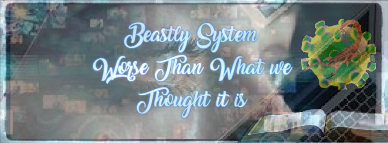 BEASTLY SYSTEM- WORSE THAN WE THOUGHT OF