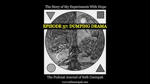 Experiments With Hope - Episode 37: On Dumping Drama