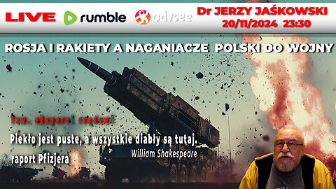 🔴 20/11/24 | LIVE 23:30 CEST Dr JERZY JAŚKOWSKI-ROSJA I RAKIETY A NAGANIACZE POLSKI DO WOJNY