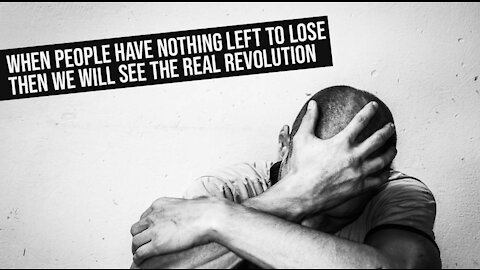 When People Have Nothing Left To Lose - Then We'll See The Real Revolution - David Icke