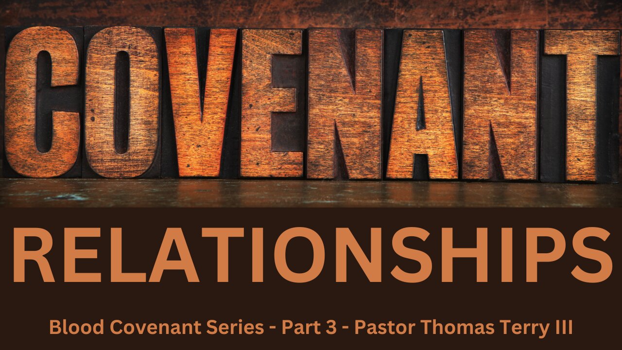 Building Covenant Relationships (Part 3) - Pastor Thomas Terry - 6/2/24