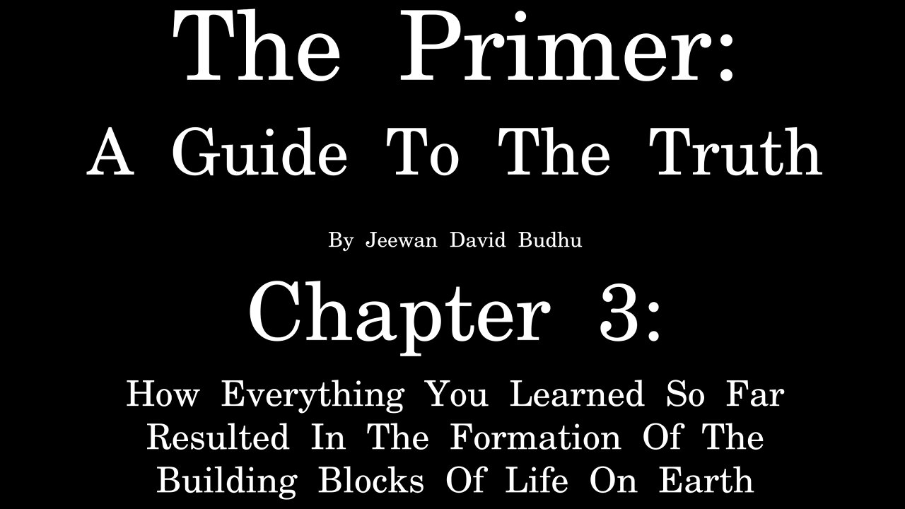 The Primer: A Guide To The Truth - Chapter 3 - The Building Blocks Of Life [Free AudioBook w/ Text]
