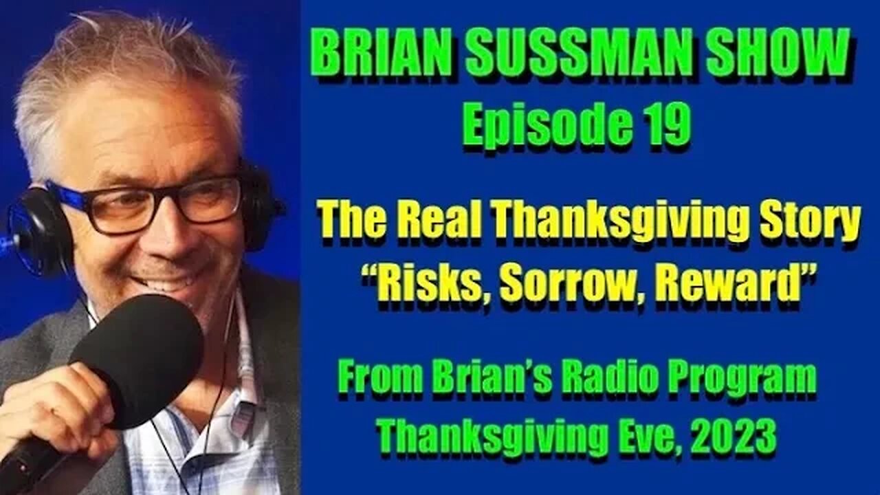 Brian Sussman Show - Ep 19 - Thanksgiving's Real Story: Risks, Sorrow, Rewards.