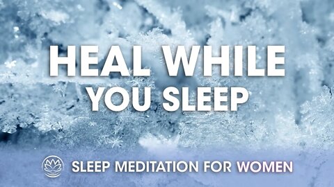 Heal While You Sleep // Sleep Meditation for Women