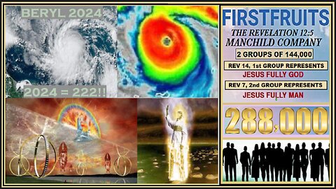 HURRICANE BERYL, SCRIPTURE AND...THE FIRSTFRUITS 288,000, WE...ARE...HERE!!!!