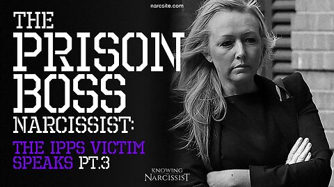 Prison Boss Narcissist : The IPPS Speaks Part 3