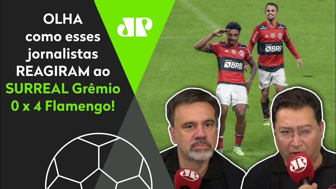 O FLAMENGO É GIGANTE! OLHA como jornalistas REAGIRAM ao SURREAL 4 a 0 no Grêmio!