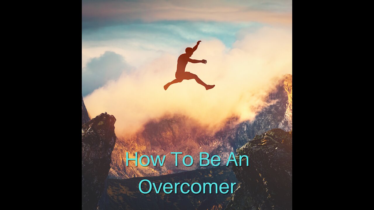 How To Be An Overcomer