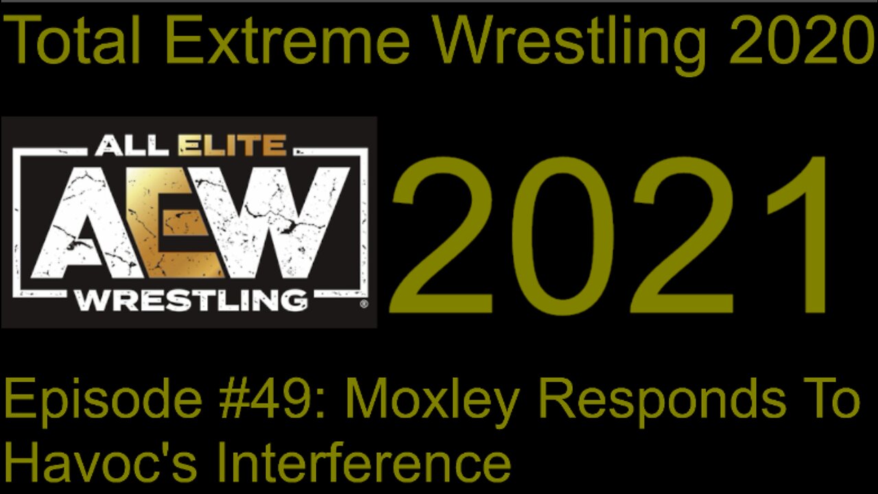 RapperJJJ TEW2020: AEW Episode #49: Moxley Responds To Havoc's Interference