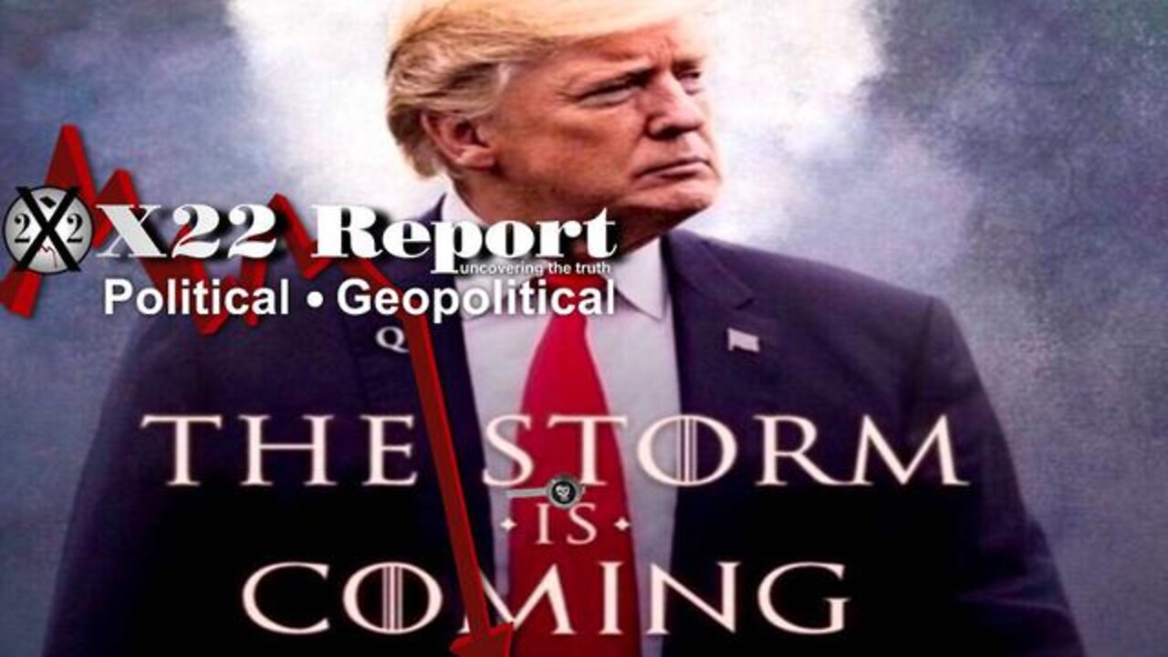 X22 Report: Storm Is Coming! Pain Coming!!