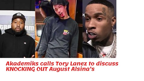 Akademiks calls Tory Lanez to discuss KNOCKING OUT August Alsina’s