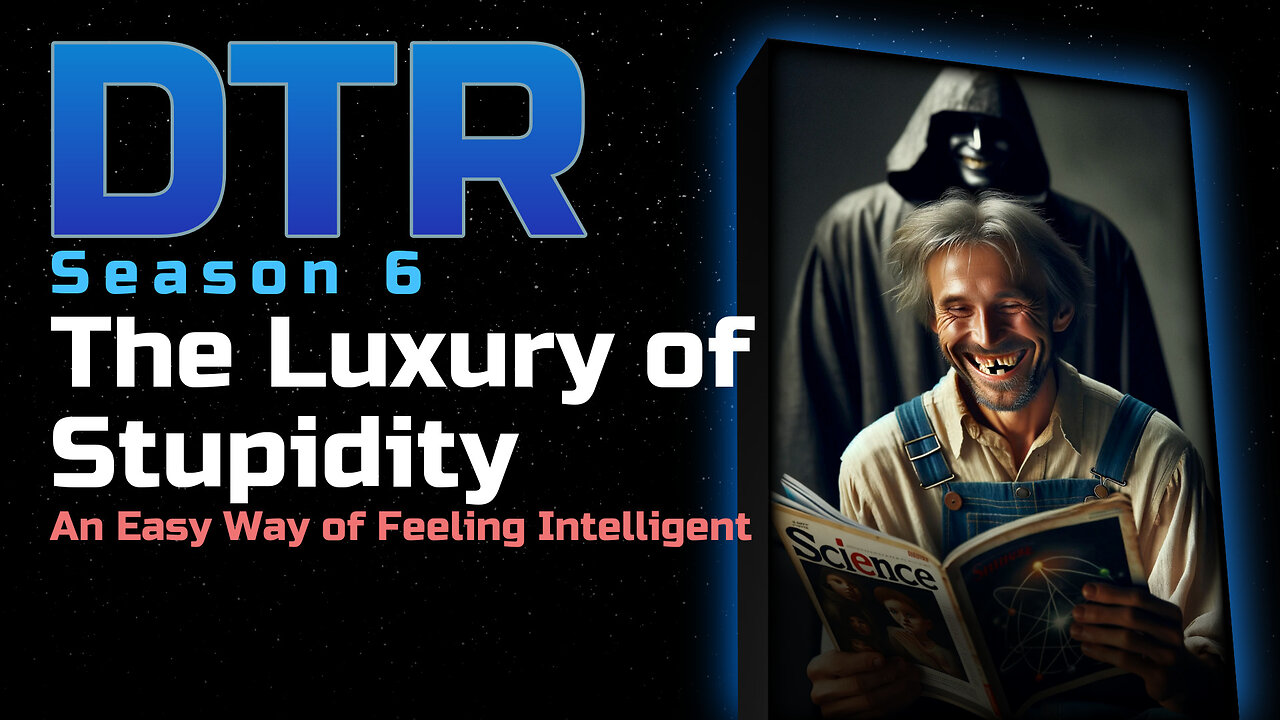 DTR S6 EP 552: The Luxury of Stupidity