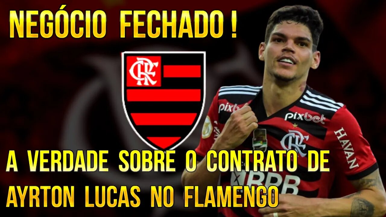 NEGÓCIO FECHADO! AYRTON LUCAS NO FLAMENGO EM DEFINITIVO POR QUATRO ANOS DE CONTRATO É TRETA!!!