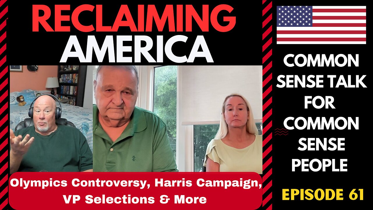 Reclaiming America (Ep:61) Olympics Controversy, Harris Campaign, VP Selections & More