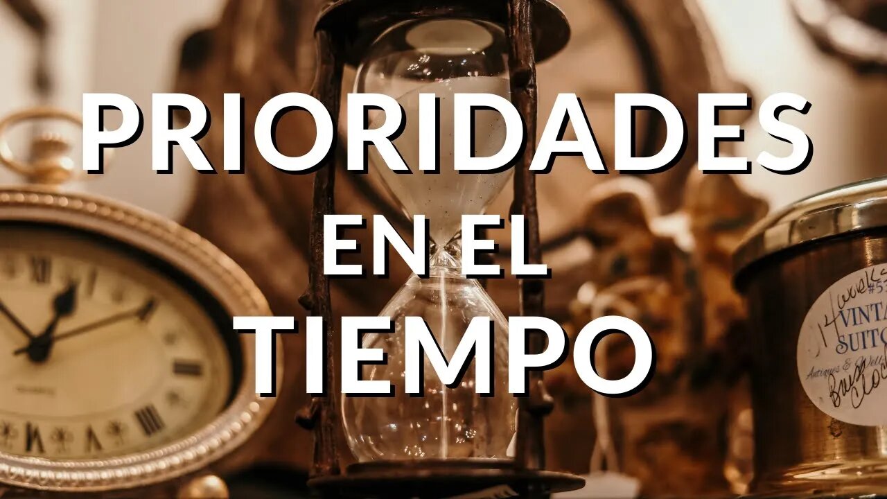 PRIORIDADES EN EL TIEMPO - Ep. #72