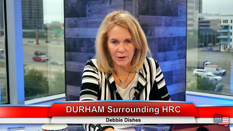 DURHAM Surrounding HRC | Debbie Dishes 5.03.22