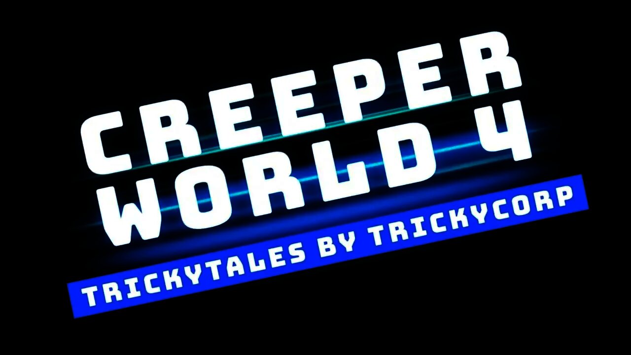 TrickyTales by TrickyCorp Creeper World 4