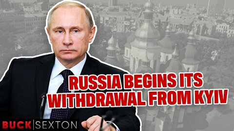 Russia Begins To Withdraw From Kyiv