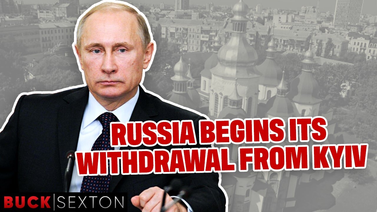 Russia Begins To Withdraw From Kyiv