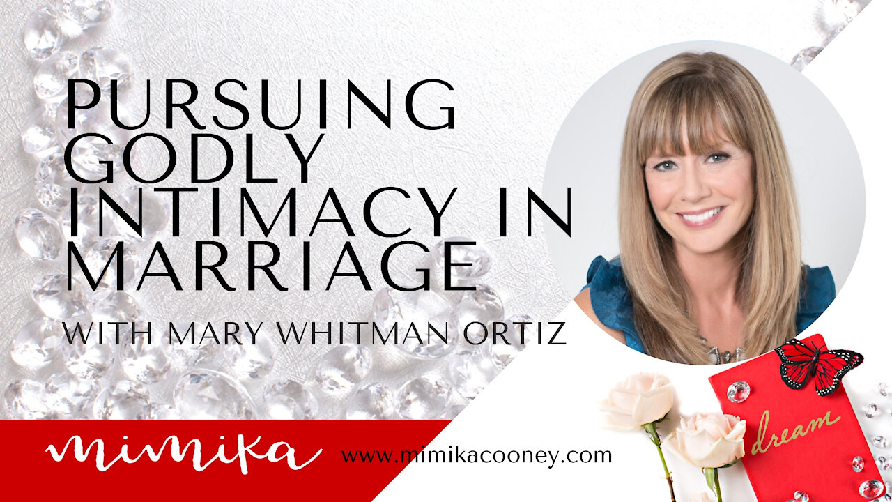 Pursuing Godly Intimacy in Marriage with Mary Whitman Ortiz