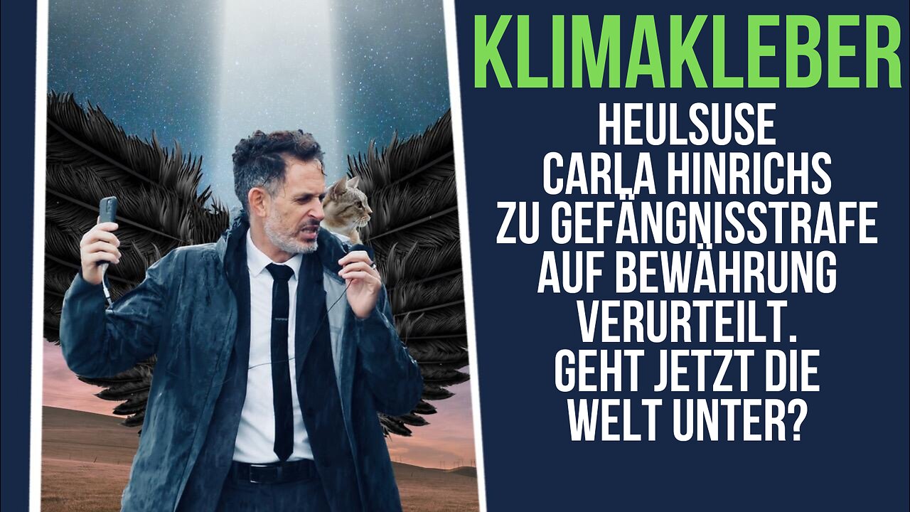 Klimakleberheulsuse Carla Hinrichs zu Gefängnisstrafe auf Bewährung verurteilt. Die Welt geht unter