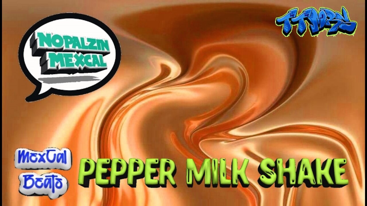 6 PEPPER MILK SHAKE (MexCal Beats)