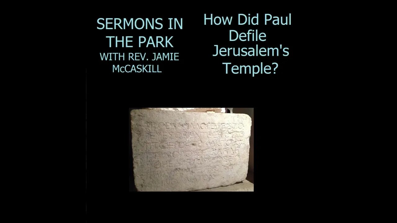 Sermons In The Park Podcast Sample: How Did Paul Defile Jerusalem's Temple?