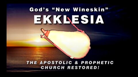 24-04-15 God’s New Wineskin EKKLESIA The Apostolic & Prophetic Restored!