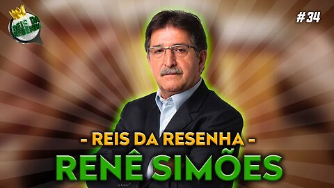 RENÉ SIMÕES - PODCAST REIS DA RESENHA #34