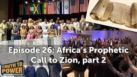 EPISODE 26: Africa’s Prophetic Call to Zion, part 2