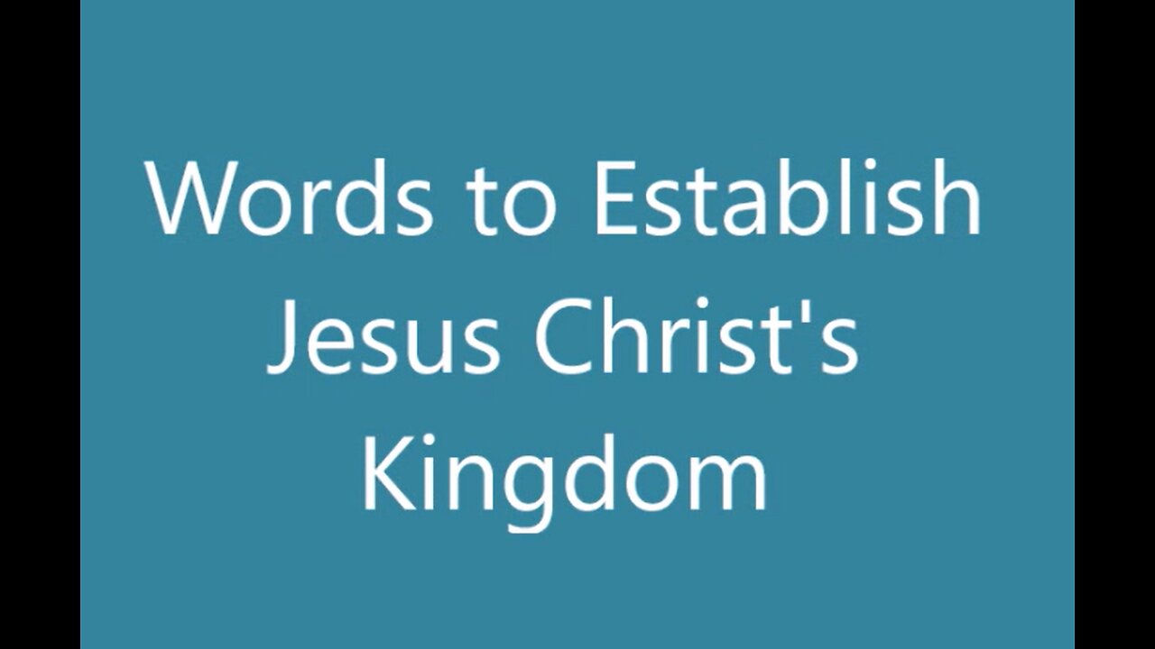 Words to Establish Jesus Christ's Kingdom