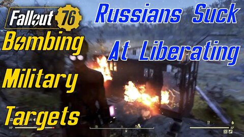 Fallout 76 Liberating The Wasteland By Bombing Military Targets Like Russia Targeting Civilians