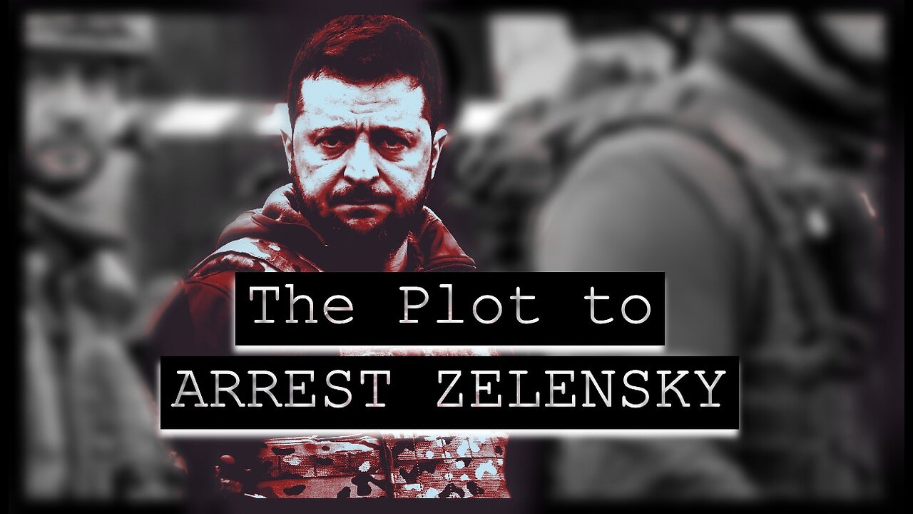 The Plot To Arrest Zelensky