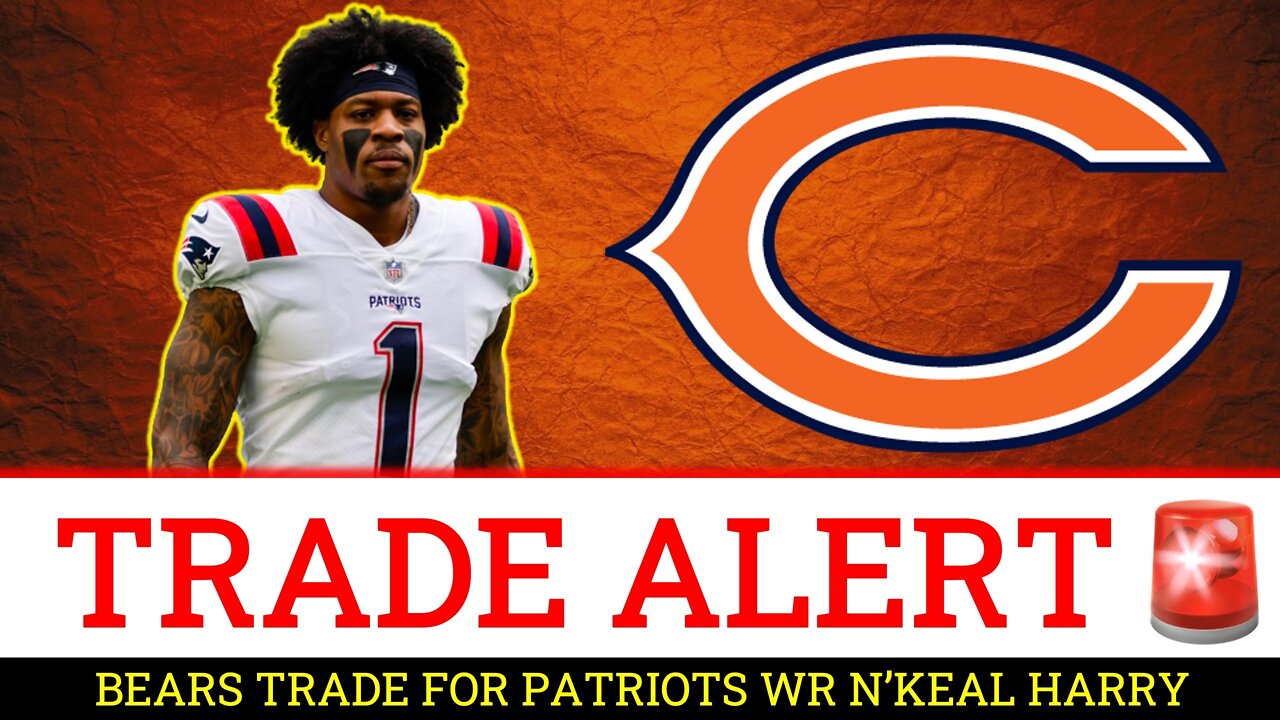 Bears Trading For Patriots WR N'Keal Harry