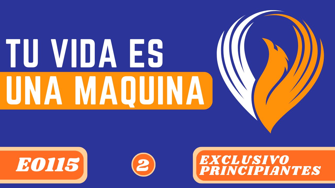 TU VIDA ES UNA MÁQUINA (E0115)