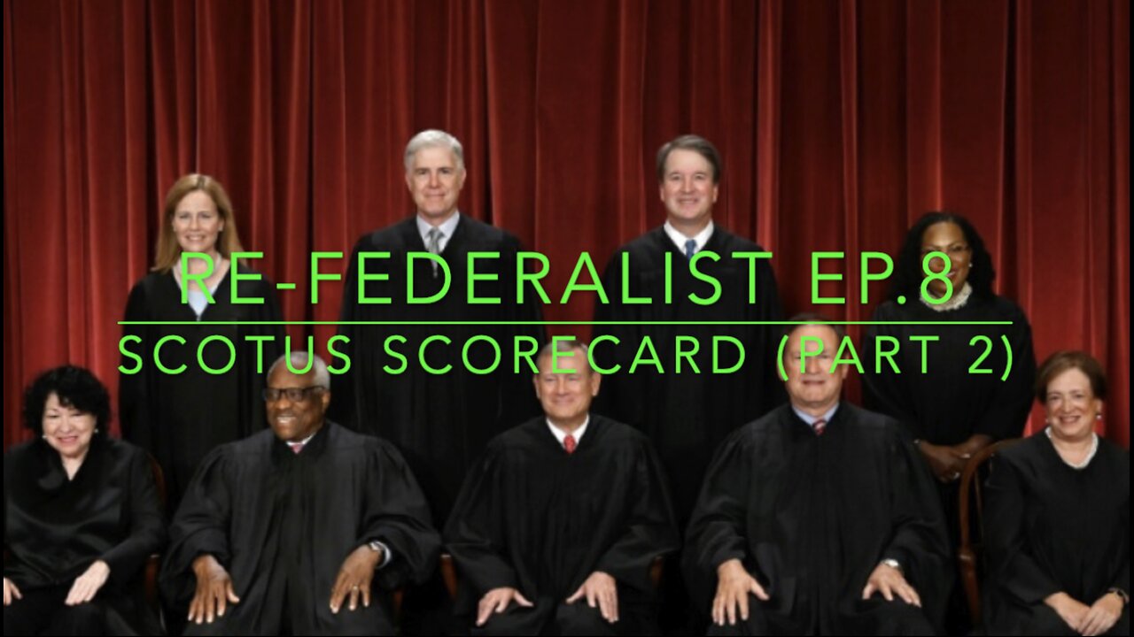 Re-Federalist Ep. 8: SCOTUS Scorecard (Part 2)