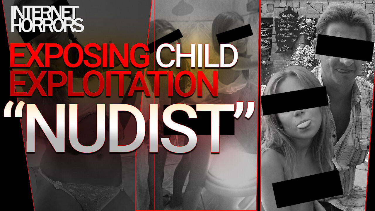 🔴 EXPOSING CHILD EXPLOITATION - NUDISTS