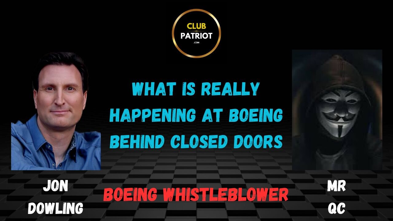 Jon Dowling & Boeing Whistleblower Mr QC Discuss What Is Happening At Boeing Behind Closed Doors