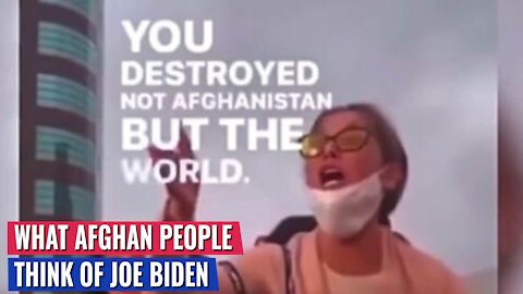 WHAT THE AFGHAN PEOPLE THINK OF JOE BIDEN