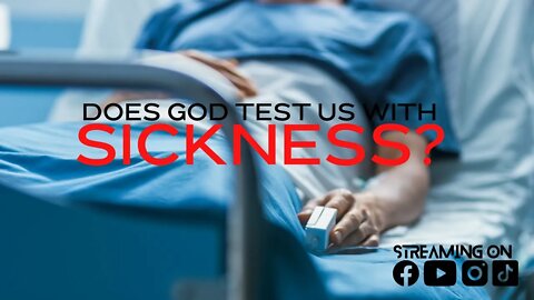 Does God Test Us With Sickess?