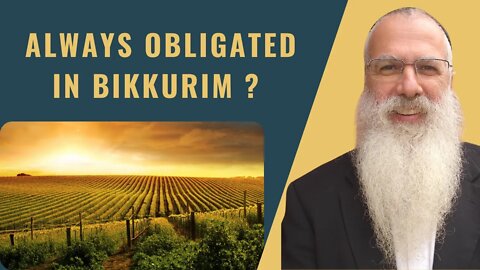 Mishna Bikkurim Chapter 1 Mishnah 1 Always obligated in Bikkurim?