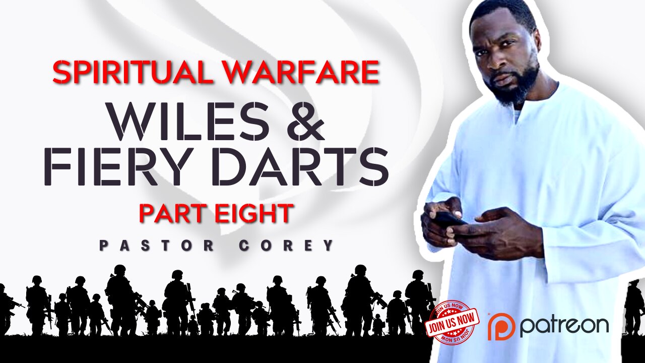 Spiritual Warfare | Wiles & Fiery Darts | Part Eight | Pastor Corey