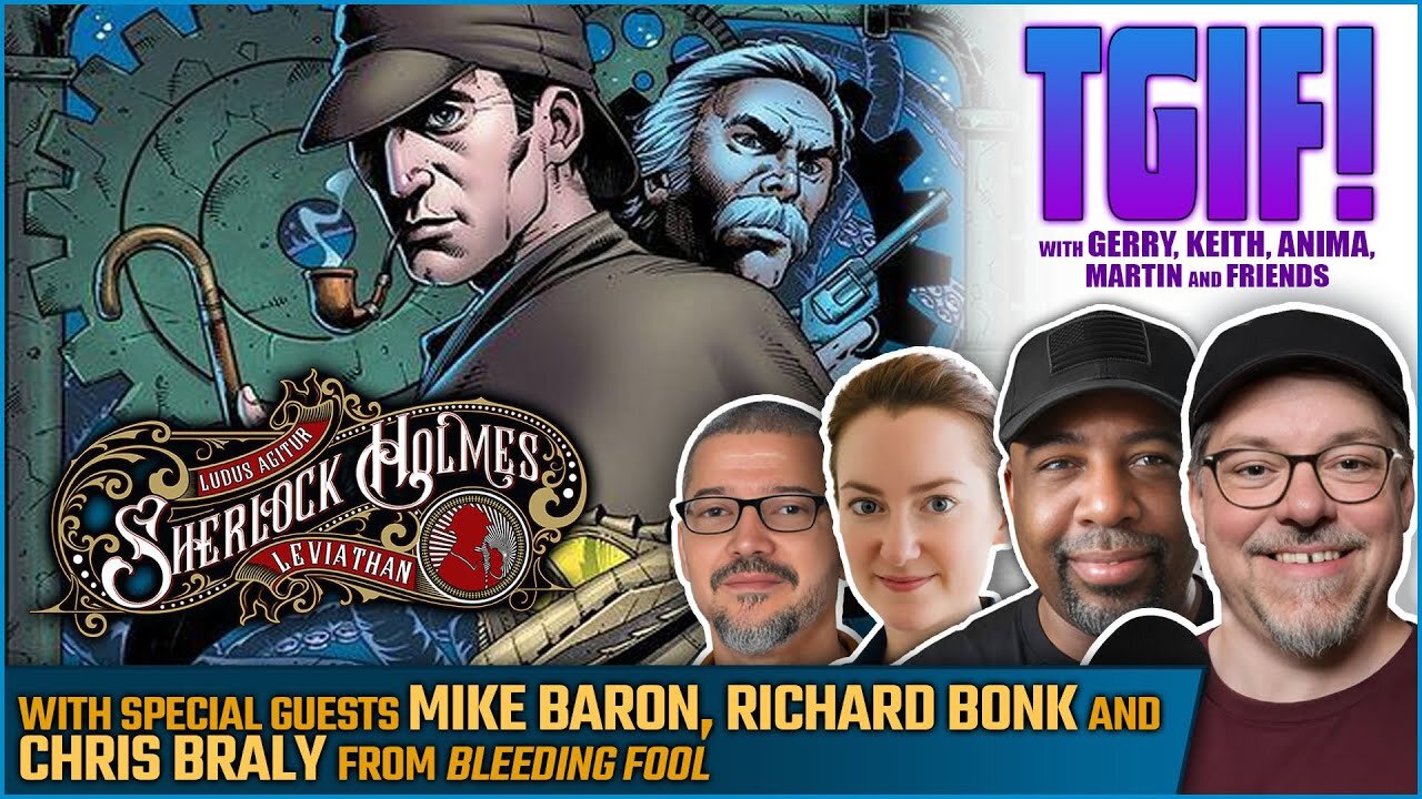 TGIF! | SHERLOCK HOLMES: LEVIATHAN with Mike Baron, Rich Bonk, and Chris Braly - DISCUSSION