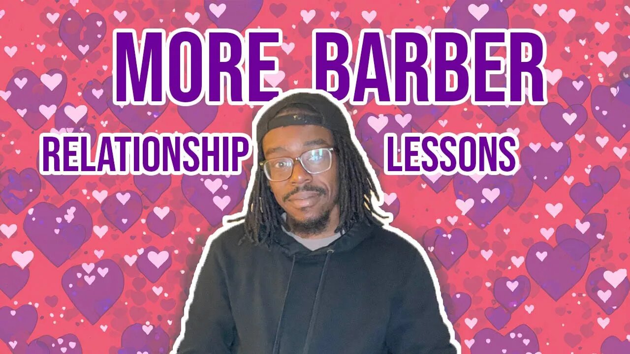 Loving Yourself Better | Barber Relationship Lessons