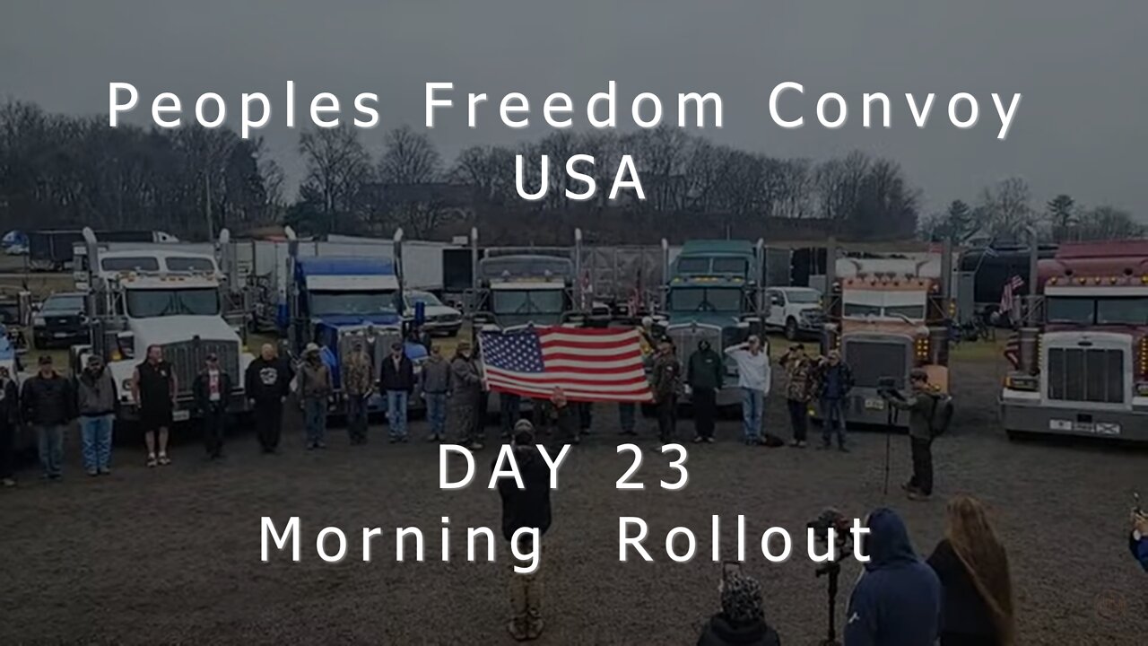 Peoples Freedom Convoy USA - DAY 23 Morning Rollout