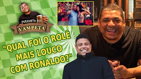 "Qual foi o ROLÊ MAIS LOUCO que já deu com RONALDO?" PERGUNTE AO VAMPETA #57