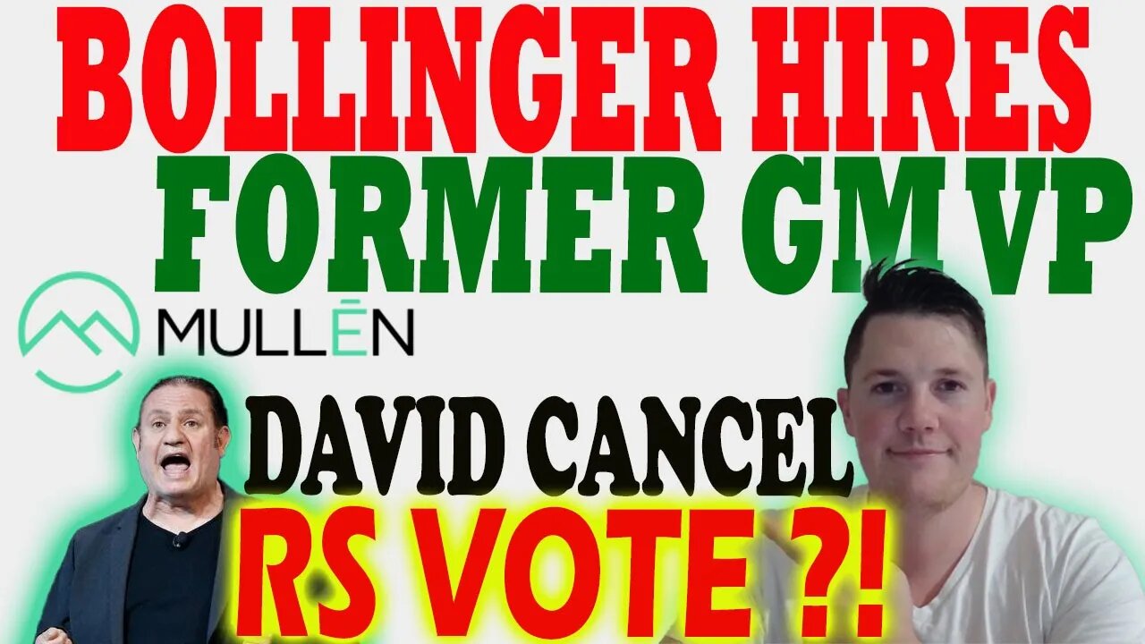 Bollinger Hired Former GM VP │ Will David Cancel Mullen RS Vote ?! ⚠️ Mullen Investor Must Watch