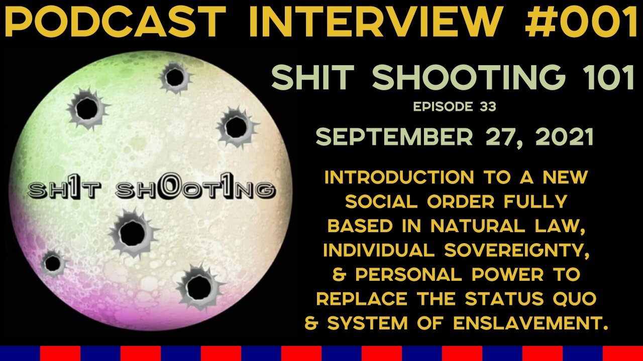 Podcast Interview #001 - Shit Shooting 101 - Proposing a Replacement for Government